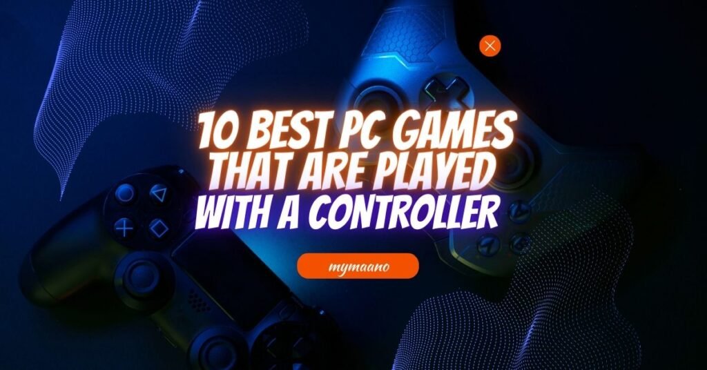 10 best PC games that are played with a controller