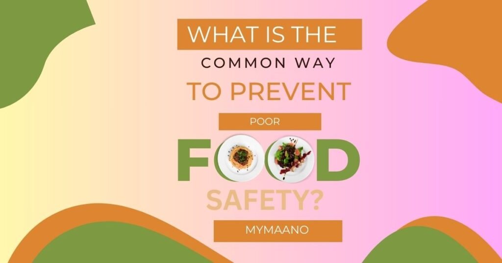 WHAT IS THE COMMON WAY TO PREVENT POOR FOOD SAFETY (2)