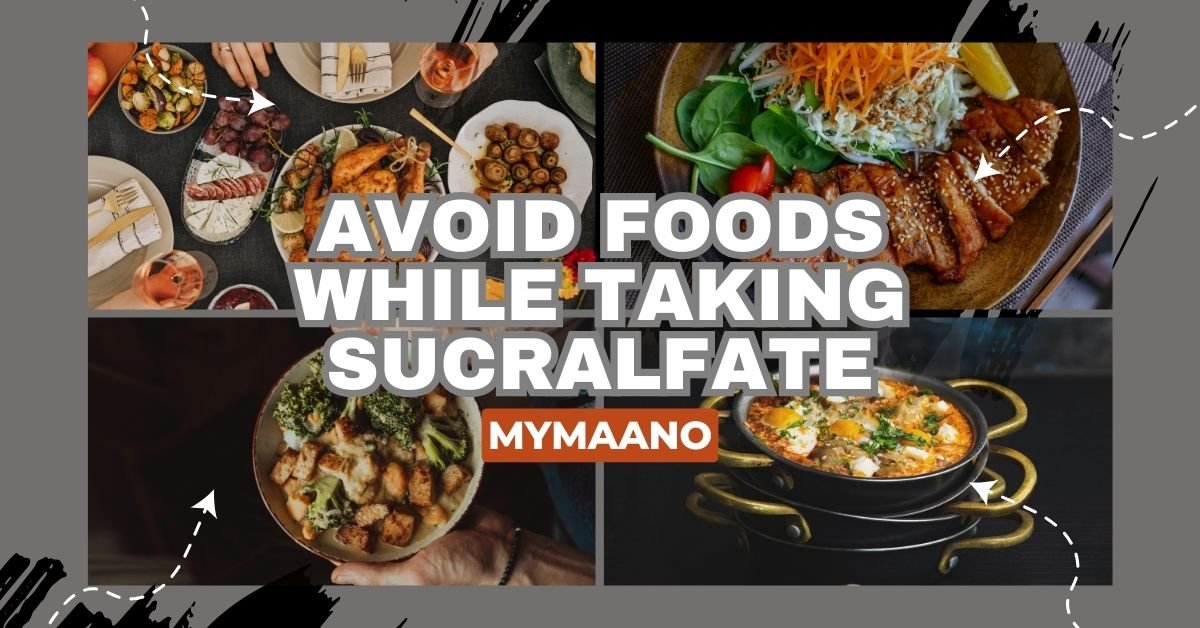 AVOID FOODS WHILE TAKING SUCRALFATE (2)