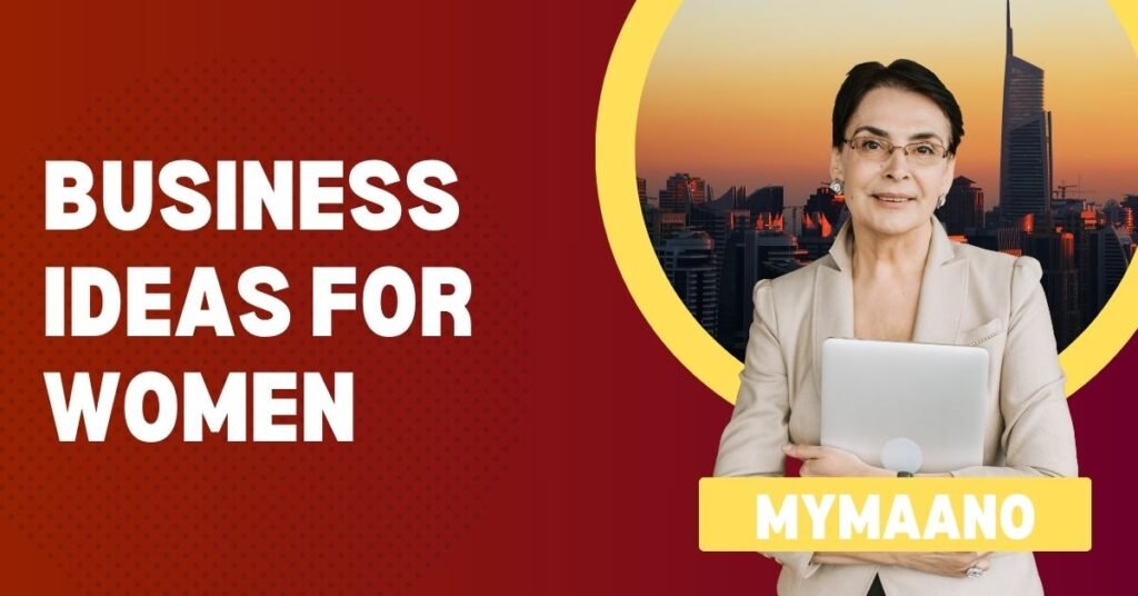 BUSINESS IDEAS FOR WOMEN
