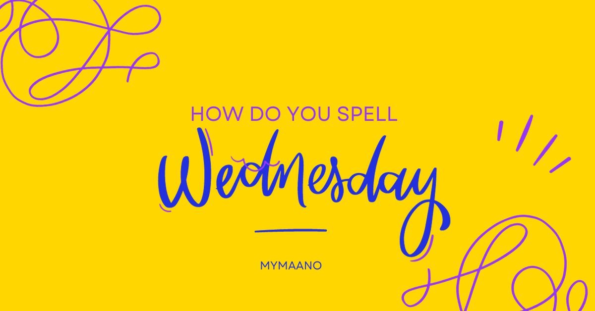 HOW DO YOU SPELL WEDNESDAY (2)