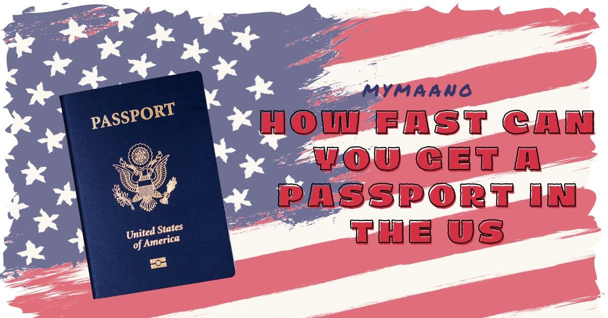 HOW FAST CAN YOU GET A PASSPORT IN THE US