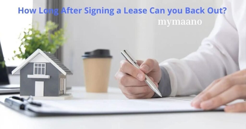 HOW LONG AFTER SIGNING A LEASE CAN YOU BACK OUT