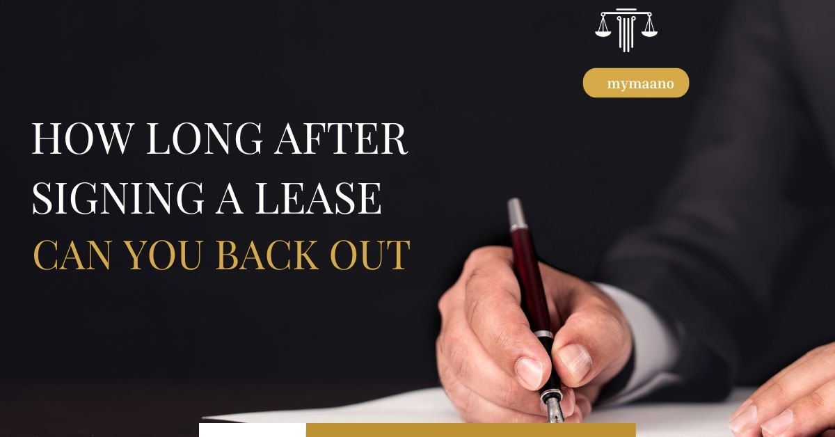 HOW LONG AFTER SIGNING A LEASE CAN YOU BACK OUT