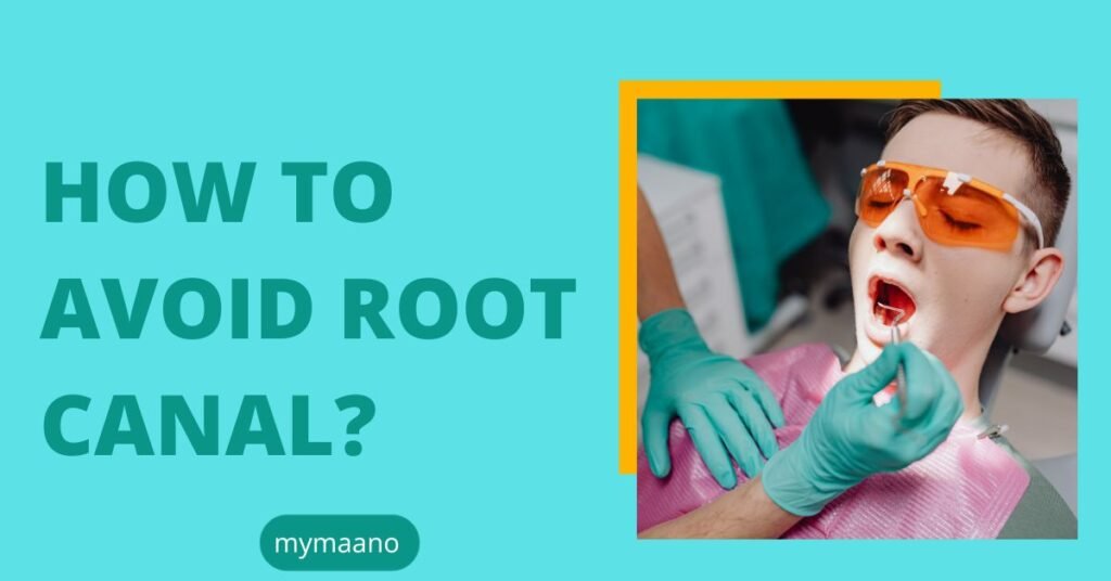 HOW TO AVOID ROOT CANAL