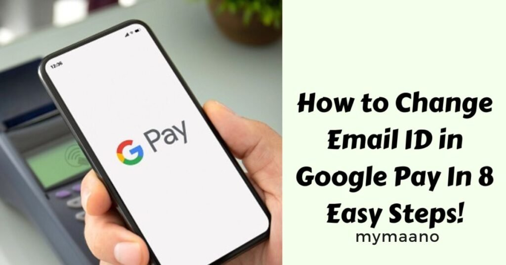 HOW TO CHANGE EMAIL ID IN GOOGLE PAY
