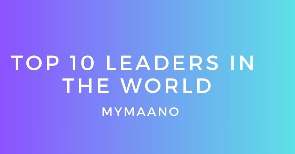 TOP 10 LEADERS IN THE WORLD
