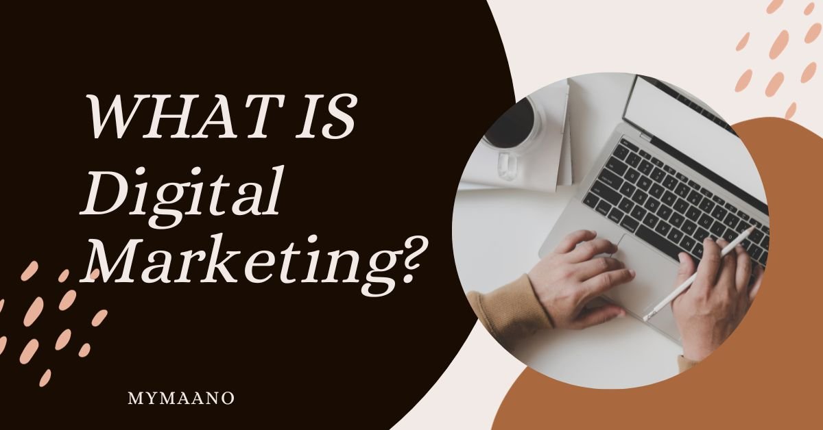 WHAT IS DIGITAL MARKETING?