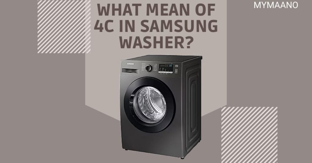 WHAT MEAN OF 4C IN SAMSUNG WASHER?
