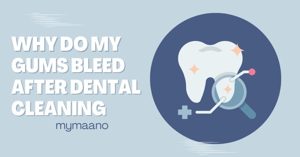 WHY DO MY GUMS BLEED AFTER DENTAL CLEANING