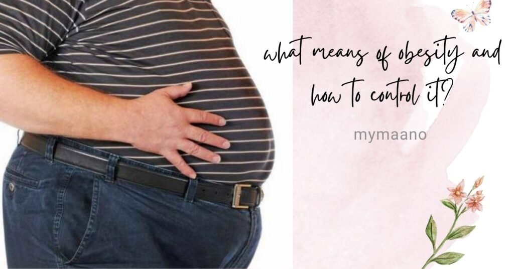 what means of obesity and how to control it?